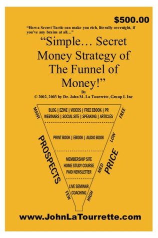 Full Download Simple Secret Money Strategy of The Funnel of Money! - John La Tourrette | ePub
