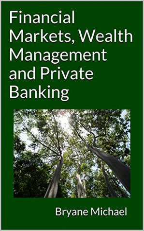 Read Financial Markets, Wealth Management and Private Banking - Bryane Michael file in ePub