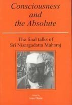 Read Online Consciousness and the Absolute: The Final Talks - Nisargadatta Maharaj | ePub