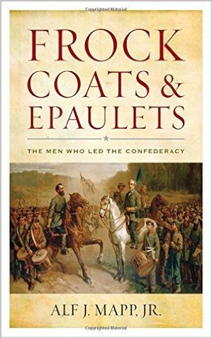 Full Download Frock Coats and Epaulets: The Men Who Led the Confederacy - Alf J. Mapp Jr. file in PDF