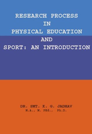 Read Online Research Process in Physical Education & Sports on introduction - K. G. Jadhav file in ePub