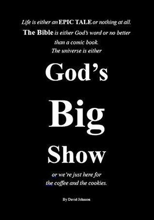 Read Online The UNIVERSE is either God's BIG Story or we're just here for the coffee and the cookies - David Johnson file in ePub