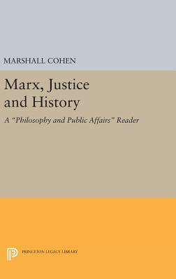 Read Online Marx, Justice and History: A Philosophy and Public Affairs Reader - Marshall Cohen | PDF
