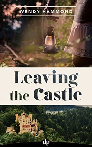 Read Leaving the Castle: Finding the Confidence to Start Over - Wendy Hammond file in PDF