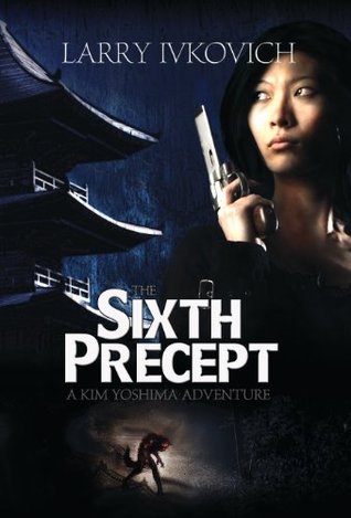 Read Online The Sixth Precept (Spirit Winds Quartet Book 1) - Larry Ivkovich | ePub