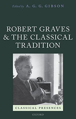 Read Online Robert Graves and the Classical Tradition (Classical Presences) - A.G.G. Gibson file in PDF