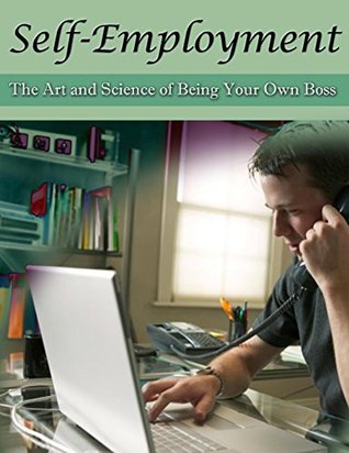 Read Online Self-Employment: The Art and Science of Being Your Own Boss - Percy Kaynes | PDF