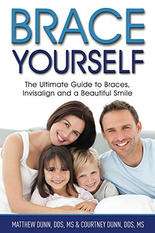 Read Online Brace Yourself: The Ultimate Guide to Braces, Invisalign and a Beautful Smile - Courtney Dunn file in PDF