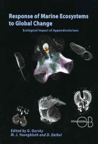 Download Response of Marine Ecosystems to Global Change - Ecological Impact of Appendicularians - M. J. Youngbluth and D. Deibel Edited by G. Gorsky file in PDF