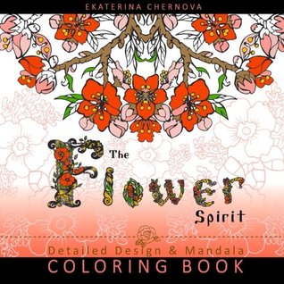 Full Download The Flower Spirit: Detailed Design And Mandala Coloring Book - Ekaterina Chernova | ePub