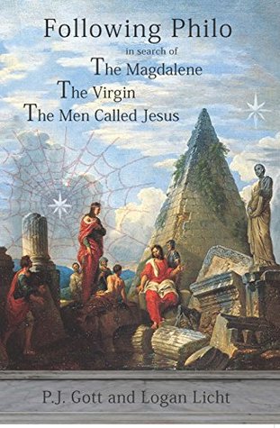 Full Download FOLLOWING PHILO: In Search of The Magdalene, The Virgin, The Men Called Jesus - P.J. Gott file in PDF