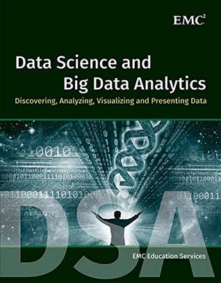 Full Download Data Science and Big Data Analytics: Discovering, Analyzing, Visualizing and Presenting Data - EMC Education Services file in ePub