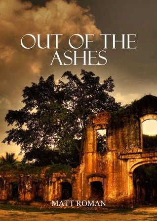 Read Online Out of the Ashes (The Phoenix Chronicles Book 3) - Matt Roman file in PDF