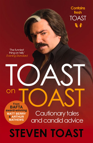 Read Online Toast on Toast: Cautionary Tales and Candid Advice - Steven Toast | PDF