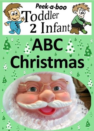 Read ABC Christmas (Peekaboo: Toddler 2 Infant) (Kids Flashcard Peekaboo Books: Childrens Everyday Learning) - C.F. Crist | ePub
