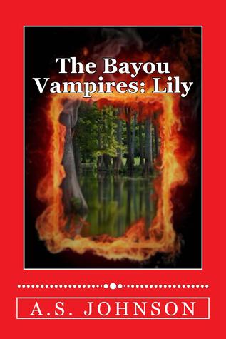 Read The Bayou Vampires: Lily(Cajun Heat Series, #1) - A.S. Johnson | ePub