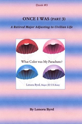 Read Online Once I Was (Part 3) A Retired Major Adjusting to Civilian Life - Lenora Byrd file in PDF