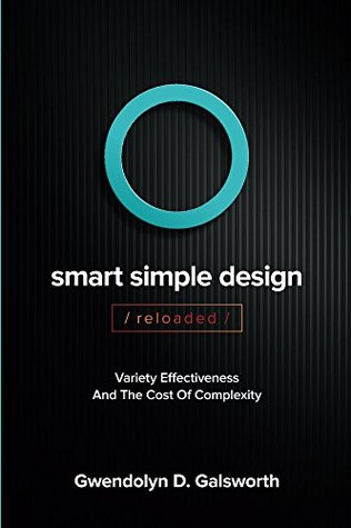 Read Smart Simple Design/Reloaded/: Variety Effectiveness And The Cost of Complexity - Gwendolyn Galsworth file in ePub