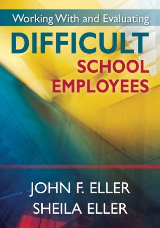 Read Working With and Evaluating Difficult School Employees - John F. Eller | PDF