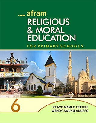 Read Online Religious and Moral Education for Primary Schools: Book 6 - Peace M. Tetteh | ePub