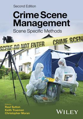 Read Online Crime Scene Management: Scene Specific Methods - Raul Sutton | PDF
