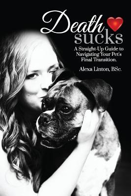 Read Death Sucks: A Straight-Up Guide to Navigating Your Pet's Final Transition - Alexa Linton file in ePub