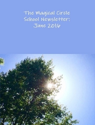 Read The Magical Circle School Newlsetter: June 2016 - Colleen Criswell | ePub