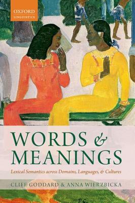 Read Online Words and Meanings: Lexical Semantics Across Domains, Languages, and Cultures - Cliff Goddard file in ePub