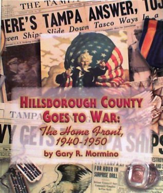 Full Download Hillsborough County goes to war: The home front, 1940-1950 - Gary Ross Mormino | PDF