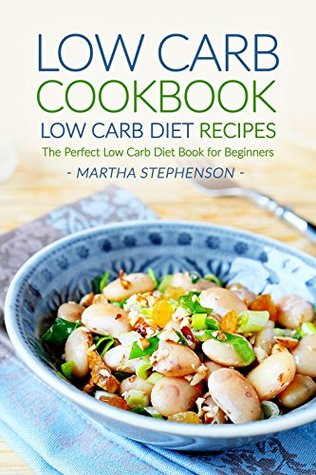 Download Low Carb Cookbook, Low Carb Diet Recipes: The Perfect Low Carb Diet Book for Beginners - Martha Stephenson file in ePub