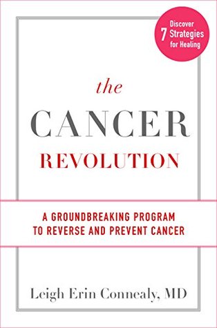 Read The Cancer Revolution: A Groundbreaking Program to Reverse and Prevent Cancer - Leigh Erin Connealy file in PDF