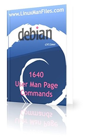 Full Download Debian Linux 1640 User Commands Man Pages (Debian Linux Man Pages) - Gareth Thomas | ePub