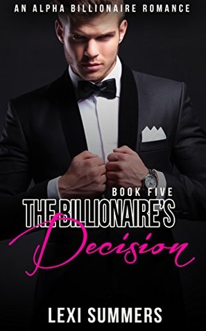 Download The Billionaire's Decision (The Billionaire's Crush #5) - Lexi Summers | ePub