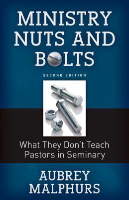 Full Download Ministry Nuts and Bolts: What They Do't Teach Pastors in Seminary - Aubrey Malphurs file in PDF
