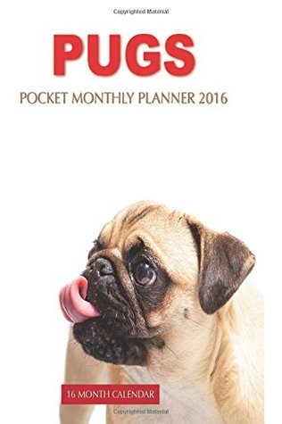 Read Online Pugs Pocket Monthly Planner 2016: 16 Month Calendar - Jack Smith file in PDF