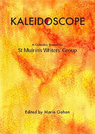 Read Kaleidoscope: A Collective Memoir by St Muirin's Writers' Group (Emu Ink NonFiction) - St Muirin's Writers' Group file in ePub