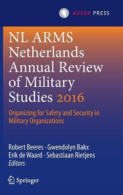 Download NL Arms Netherlands Annual Review of Military Studies 2016: Organizing for Safety and Security in Military Organizations - Robert Beeres file in PDF
