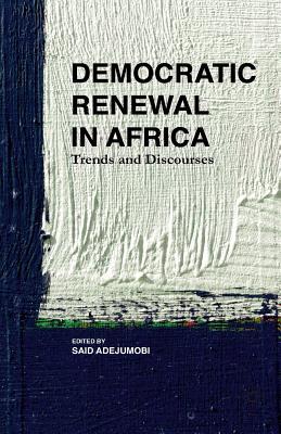 Read Online Democratic Renewal in Africa: Trends and Discourses - Said Adejumobi file in ePub
