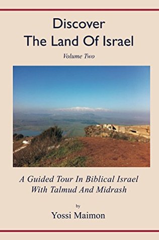 Read Discover The Land Of Israel: A Guided Tour In Biblical Israel With Talmud And Midrash - Yossi Maimon | PDF