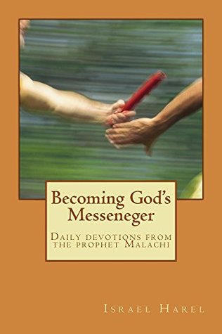 Read Becoming God's Messenger: Daily devotions from the prophet Malachi - Israel Harel file in ePub