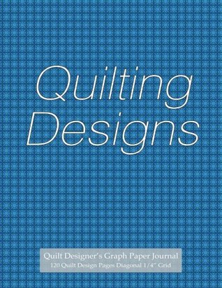 Read Online Quilt Designer's Graph Paper Journal 120 Quilt Design Pages 1/4 Diagonal Grid: Diagonal grid graph paper notebook, 4 squares to an inch, with light blue cover for quilt block designs -  file in PDF