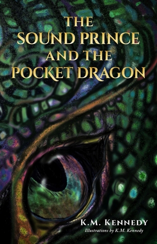 Read Online The Sound Prince and the Pocket Dragon (The Sound Prince, #1) - K.M. Kennedy file in PDF
