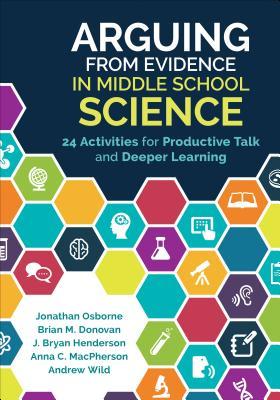Read Online Arguing from Evidence in Middle School Science: 24 Activities for Productive Talk and Deeper Learning - Jonathan F. Osborne file in ePub