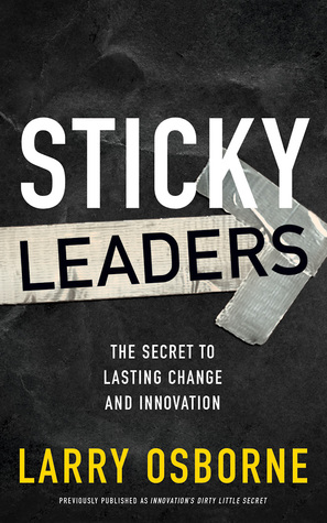 Read Sticky Leaders: The Secret to Lasting Change and Innovation - Larry Osborne | ePub