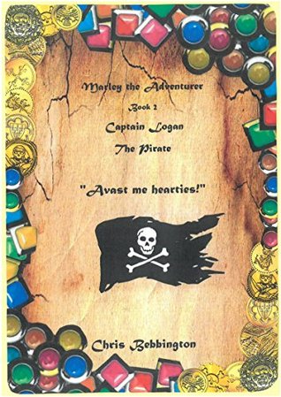 Full Download Marley the Adventurer: Captain Logan the Pirate (2) - Christopher Bebbington file in ePub