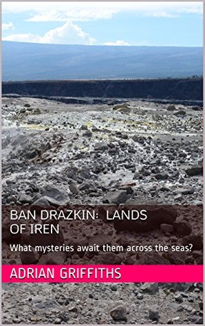Download Ban Drazkin: Lands of Iren: What mysteries await them across the seas? (The Drazkin Chronicles Book 2) - Adrian Griffiths file in ePub