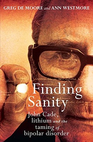 Read Finding Sanity: John Cade, lithium and the taming of bipolar disorder - Greg de Moore file in PDF