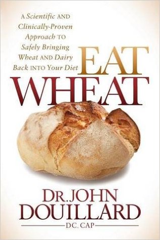 Download Eat Wheat: A Scientific and Clinically-Proven Approach to Safely Bringing Wheat and Dairy Back Into Your Diet - John Douillard file in ePub