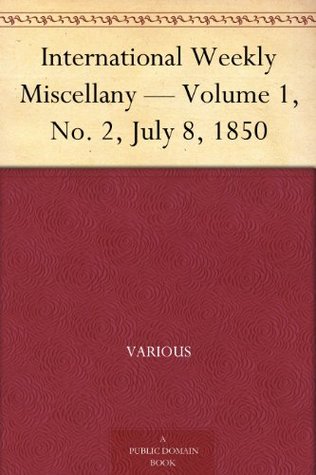 Full Download International Weekly Miscellany - Volume 1, No. 2, July 8, 1850 - Various file in ePub
