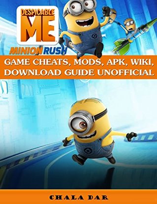 Read Online Despicable Me Minion Rush Game Cheats, Mods, Apk, Wiki, Download Guide Unofficial - Chala Dar file in ePub